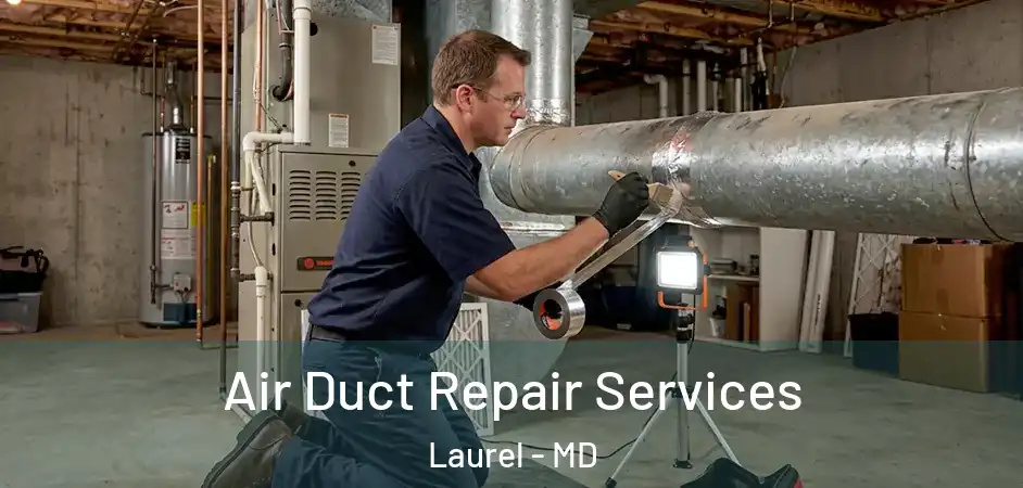 Air Duct Repair Services Laurel - MD