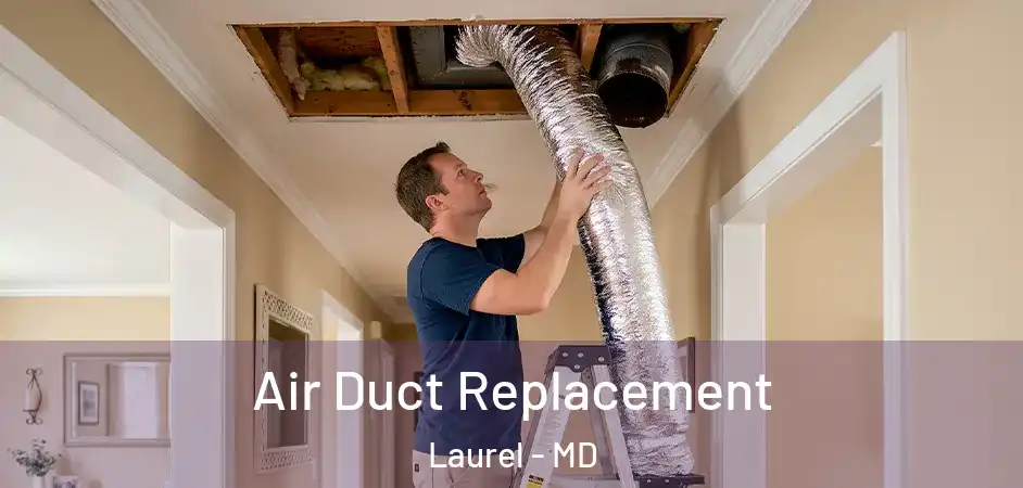 Air Duct Replacement Laurel - MD