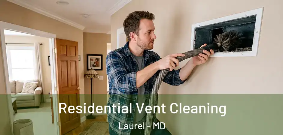 Residential Vent Cleaning Laurel - MD