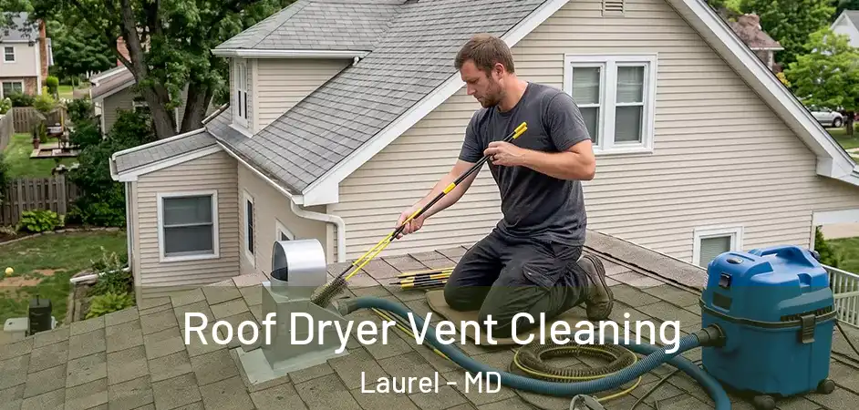 Roof Dryer Vent Cleaning Laurel - MD